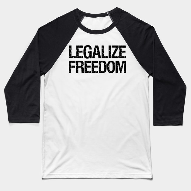 Anarcho Capitalism Libertarian Voluntarism Legalize Freedom Baseball T-Shirt by Styr Designs